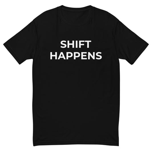 SHIFT HAPPENS T-shirt (Unisex)